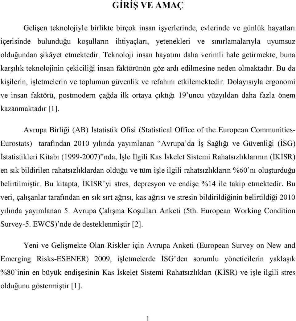 Bu da kişilerin, işletmelerin ve toplumun güvenlik ve refahını etkilemektedir.