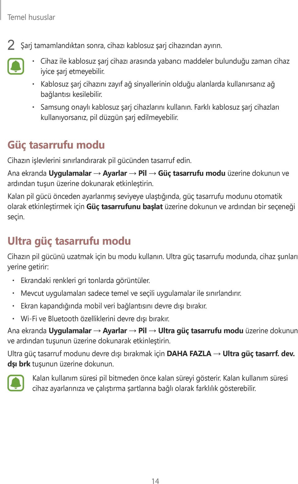 Farklı kablosuz şarj cihazları kullanıyorsanız, pil düzgün şarj edilmeyebilir. Güç tasarrufu modu Cihazın işlevlerini sınırlandırarak pil gücünden tasarruf edin.