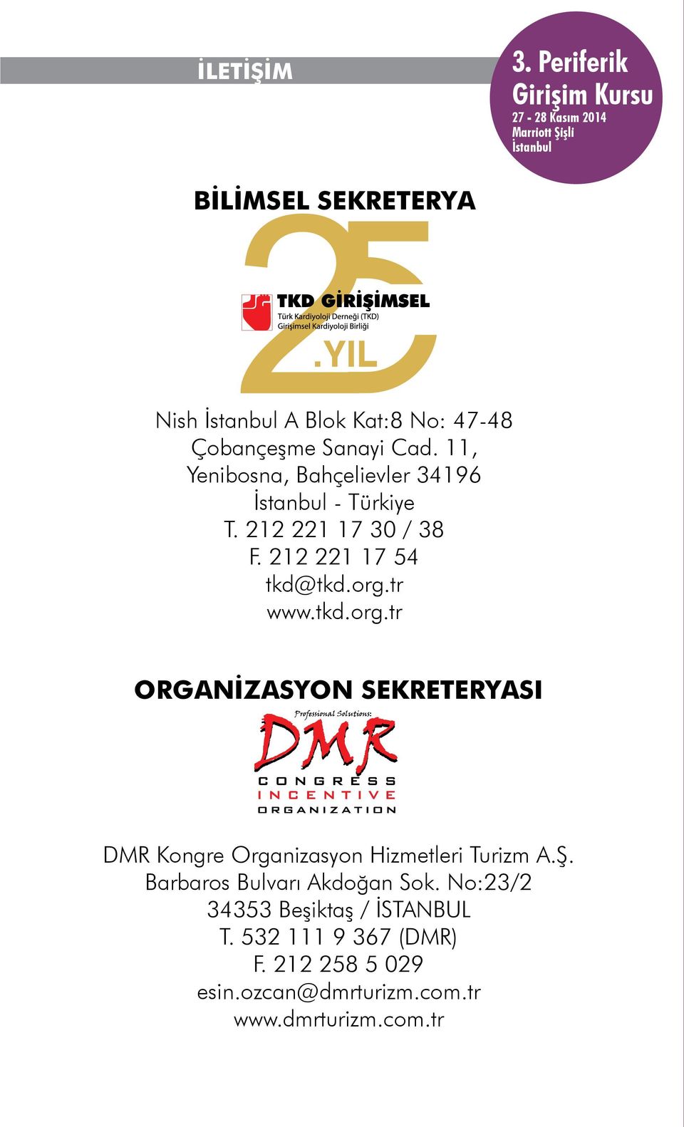 tr www.tkd.org.tr ORGANİZASYON SEKRETERYASI DMR Kongre Organizasyon Hizmetleri Turizm A.Ş.