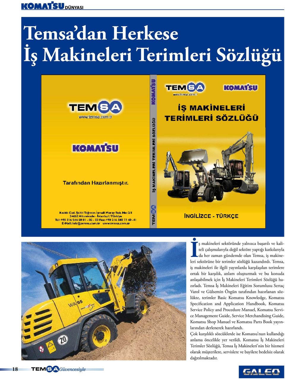 Temsa, iş makineleri ile ilgili yayınlarda karşılaşılan terimlere ortak bir karşılık, anlam oluşturmak ve bu konuda anlaşabilmek için İş Makineleri Terimleri Sözlüğü hazırladı.