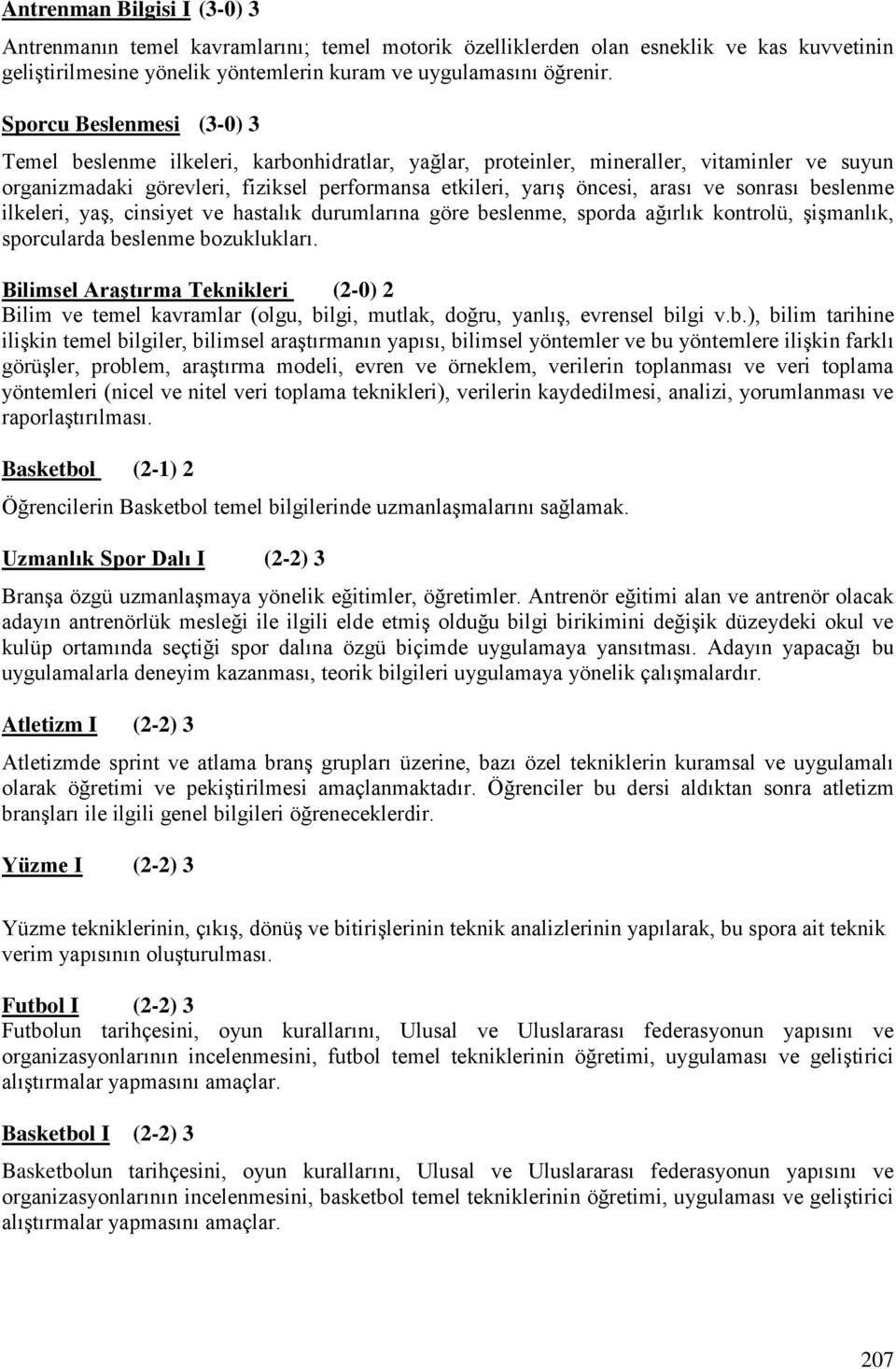 sonrası beslenme ilkeleri, yaş, cinsiyet ve hastalık durumlarına göre beslenme, sporda ağırlık kontrolü, şişmanlık, sporcularda beslenme bozuklukları.