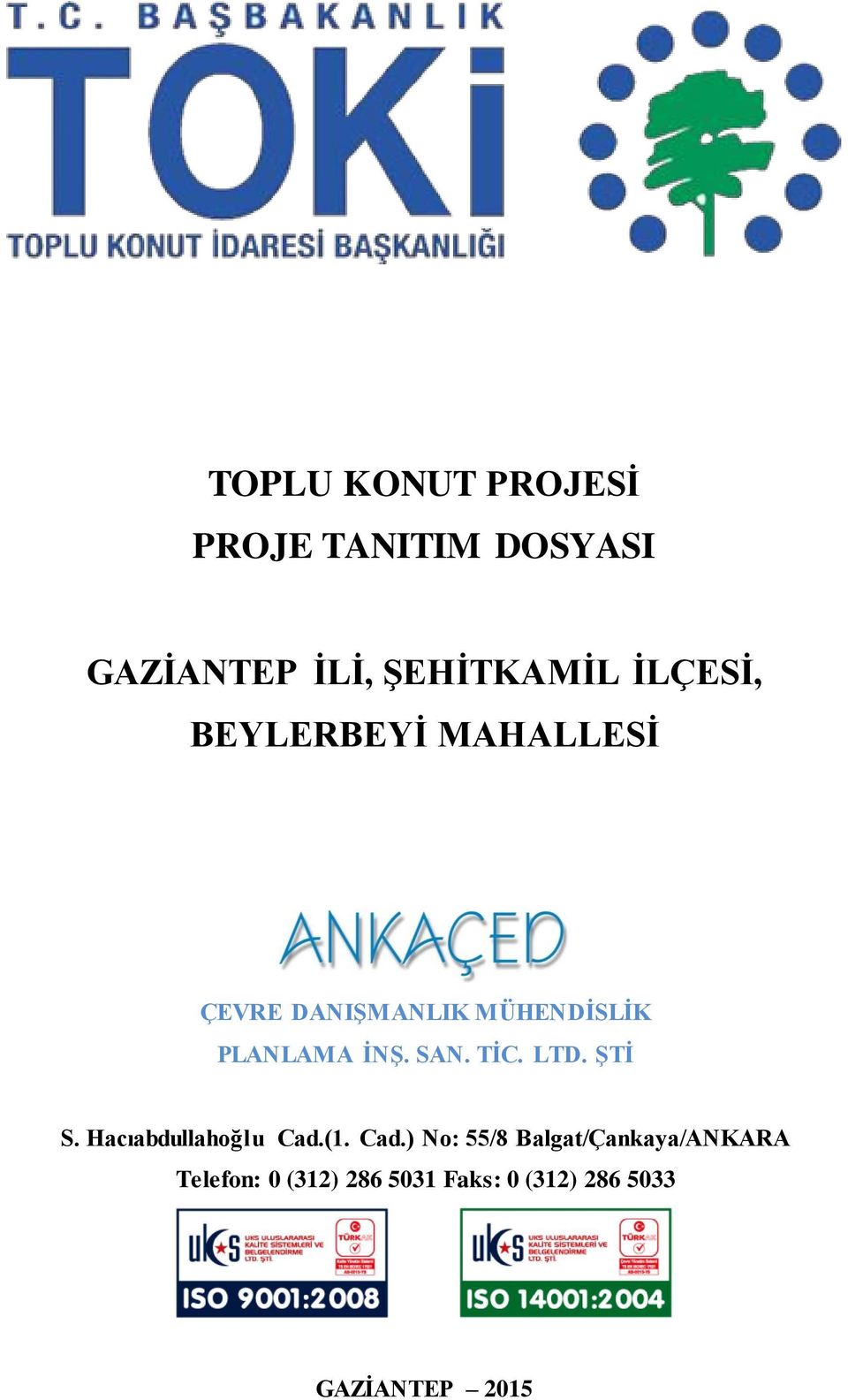 LTD. ŞTİ S. Hacıabdullahoğlu Cad.