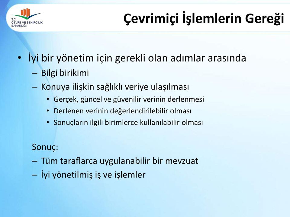 derlenmesi Derlenen verinin değerlendirilebilir olması Sonuçların ilgili birimlerce