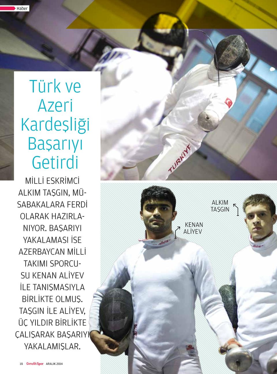 Başarıyı yakalaması ise Azerbaycan Milli Takımı sporcusu Kenan Aliyev ile