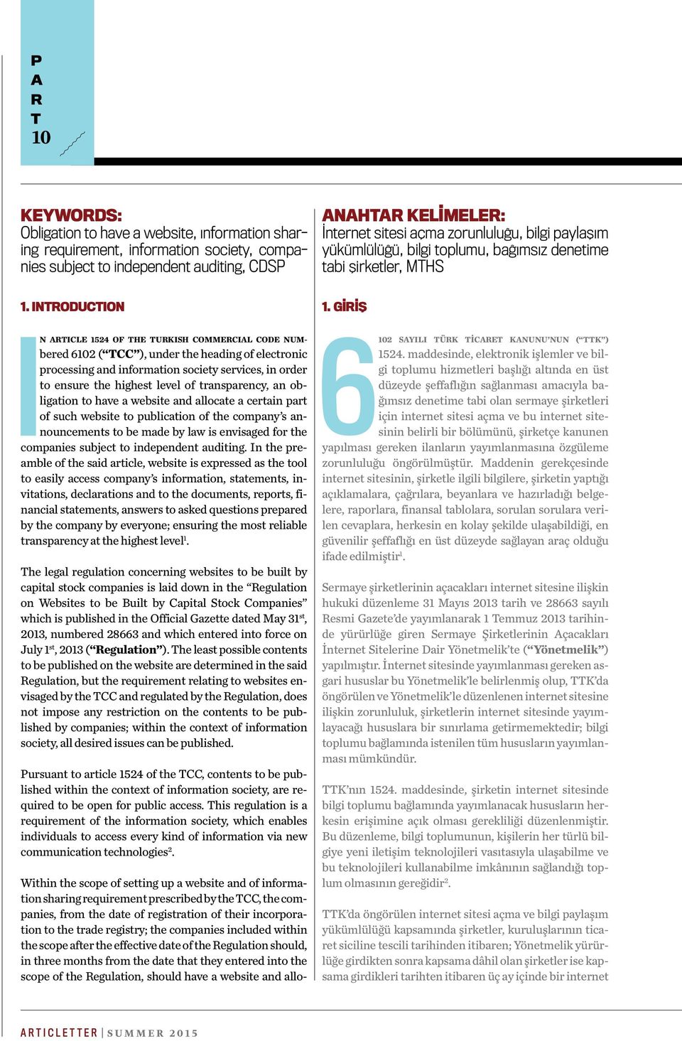 Giriş n article 1524 of the Turkish Commercial Code numbered 62 ( TCC ), under the heading of electronic processing and information society services, in order to ensure the highest level of