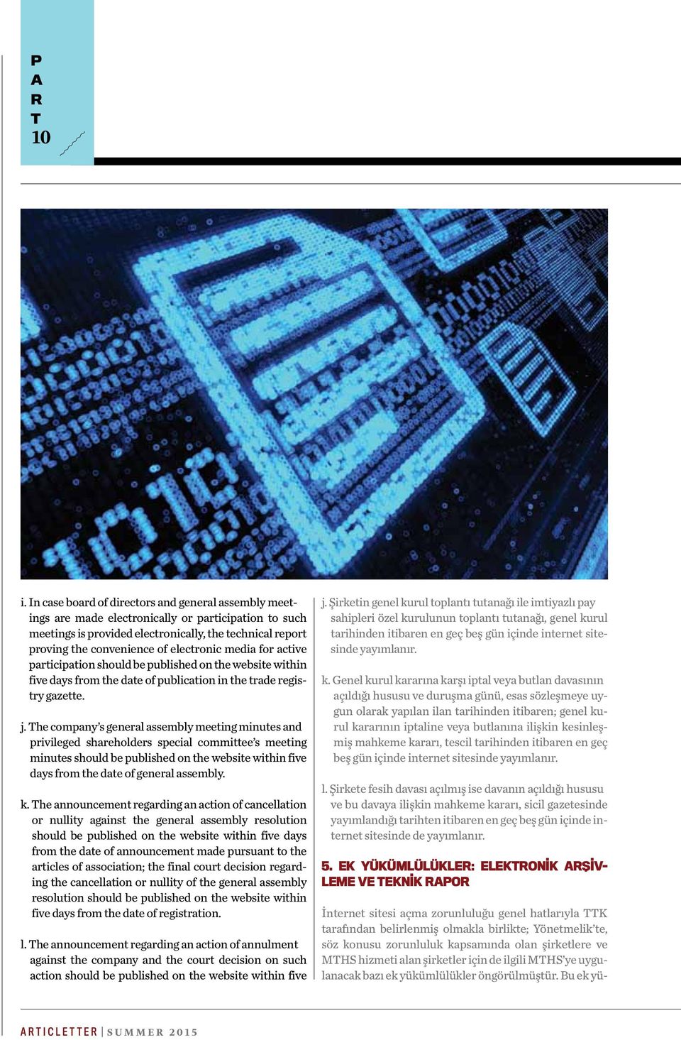 electronic media for active participation should be published on the website within five days from the date of publication in the trade registry gazette. j.