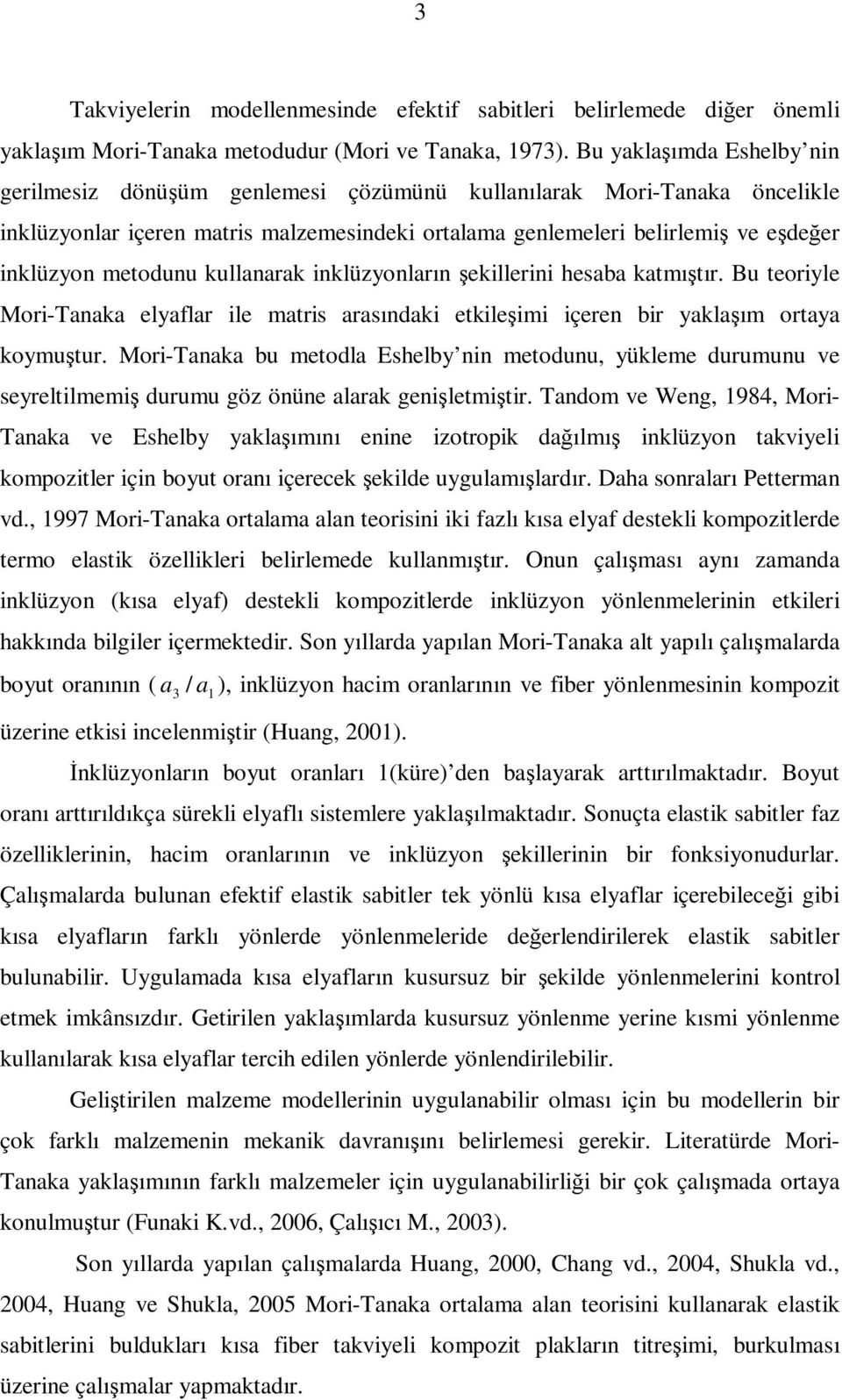 inklüzonlrın şekillerini hesb ktmıştır. Bu teorile Mori-Tnk elflr ile mtris rsındki etkileşimi içeren bir klşım ort komuştur.