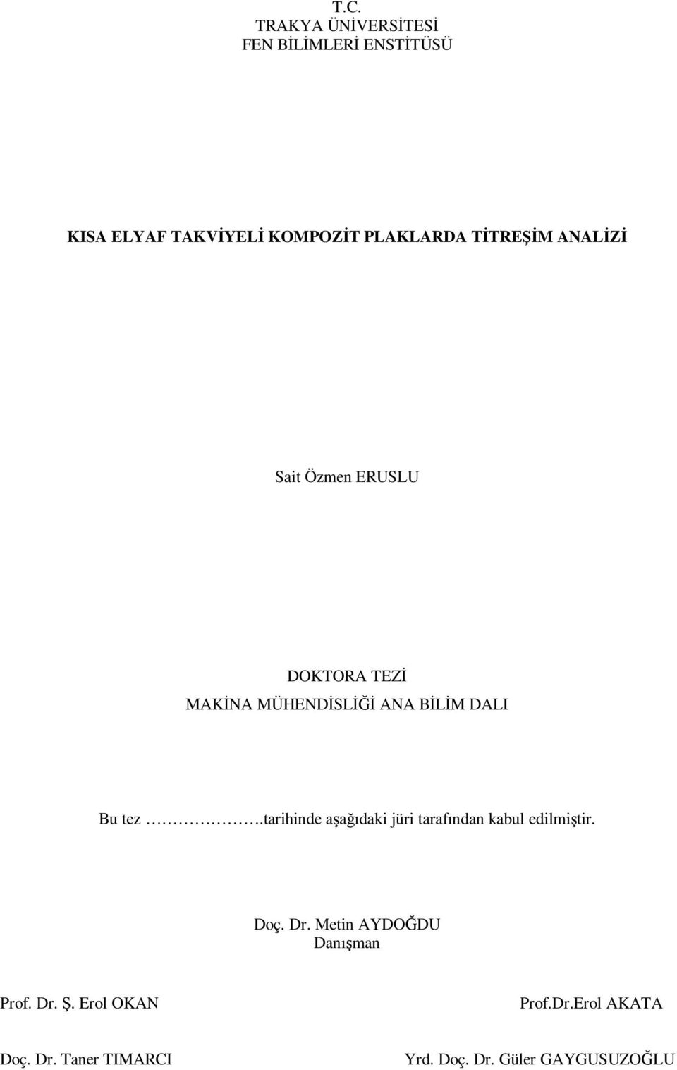 DALI Bu tez.trihinde şğıdki jüri trfındn kbul edilmiştir. Doç. Dr.