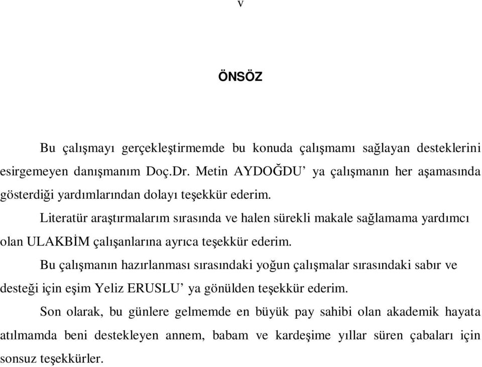 Litertür rştırmlrım sırsınd ve hlen sürekli mkle sğlmm rdımı oln ULAKBİM çlışnlrın rı teşekkür ederim.