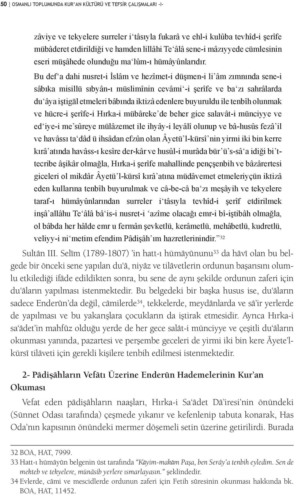 Bu def a dahi nusret-i İslâm ve hezîmet-i düşmen-i li âm zımnında sene-i sâbıka misillü sıbyân-ı müslimînin cevâmi -i şerîfe ve ba zı sahrâlarda du âya iştigāl etmeleri bâbında iktizâ edenlere