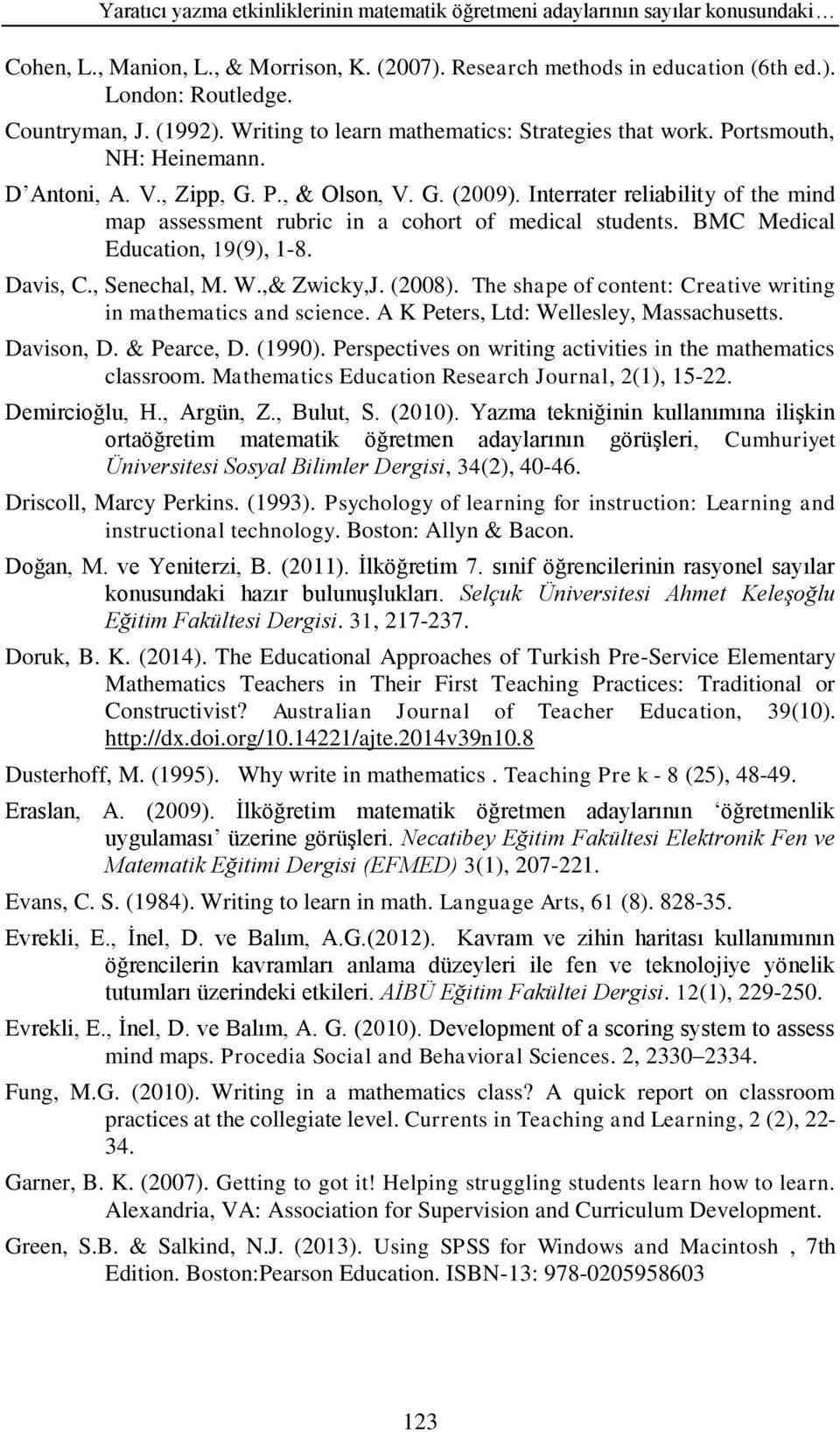 Interrater reliability of the mind map assessment rubric in a cohort of medical students. BMC Medical Education, 19(9), 1-8. Davis, C., Senechal, M. W.,& Zwicky,J. (2008).