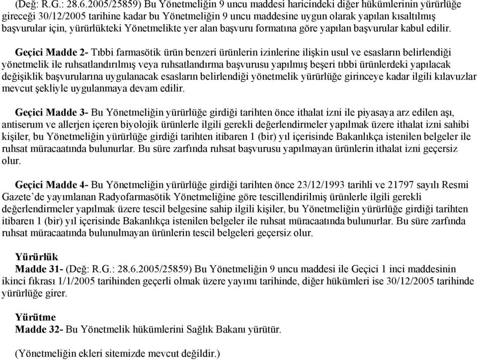 için, yürürlükteki Yönetmelikte yer alan başvuru formatına göre yapılan başvurular kabul edilir.