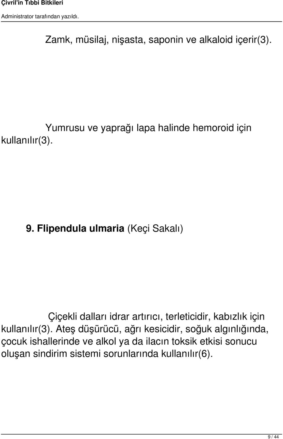 Flipendula ulmaria (Keçi Sakalı) Çiçekli dalları idrar artırıcı, terleticidir, kabızlık için