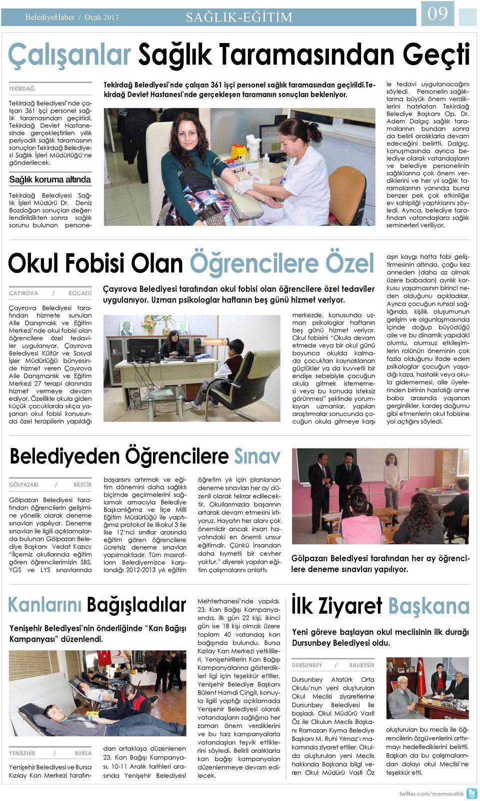 Sağlık koruma altında Tekirdağ Belediyesi nde çalışan 361 işçi personel sağlık taramasından geçirildi.tekirdağ Devlet Hastanesi nde gerçekleşen taramanın sonuçları bekleniyor.