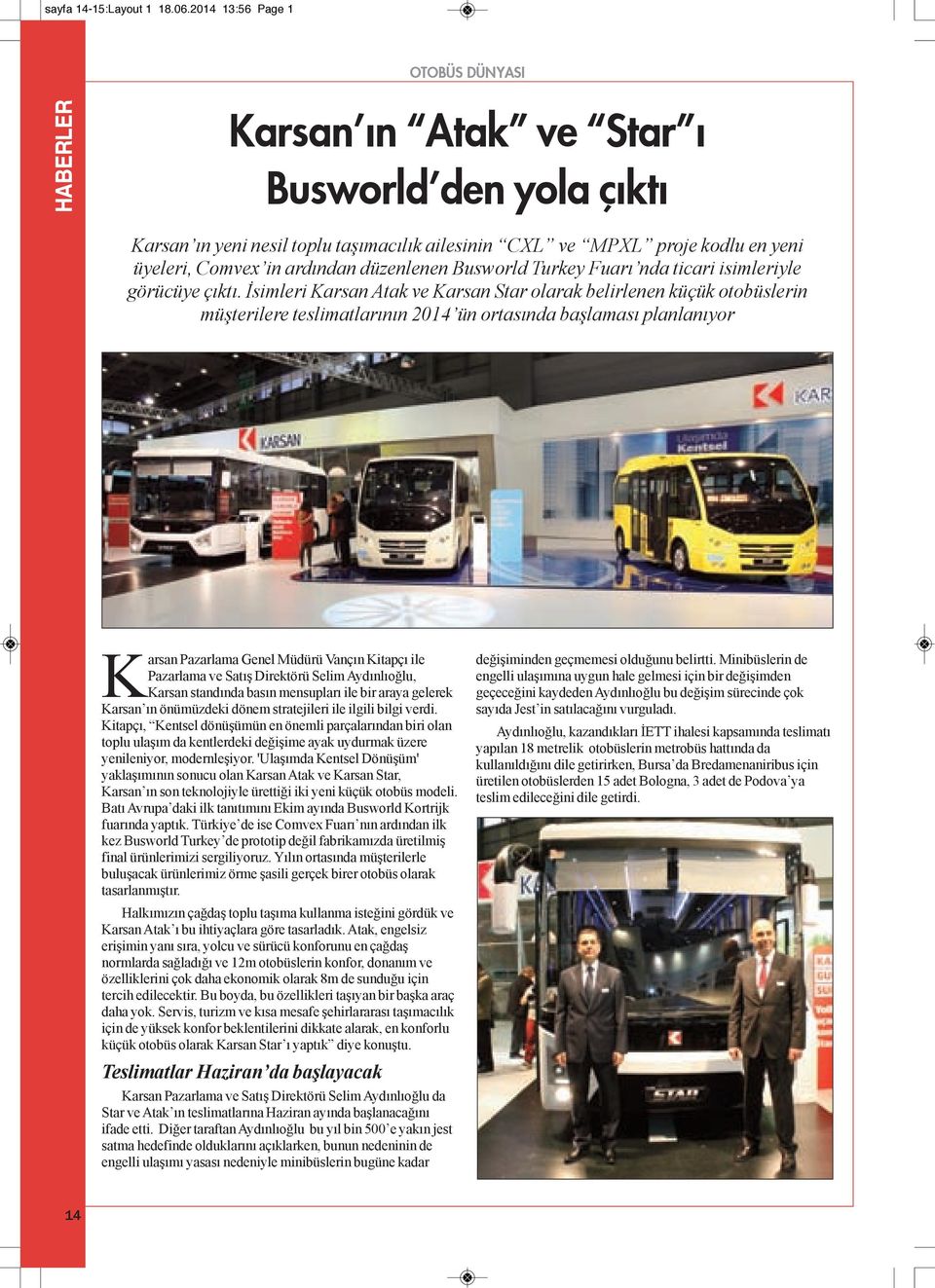 düzenlenen Busworld Turkey Fuarı nda ticari isimleriyle görücüye çıktı.