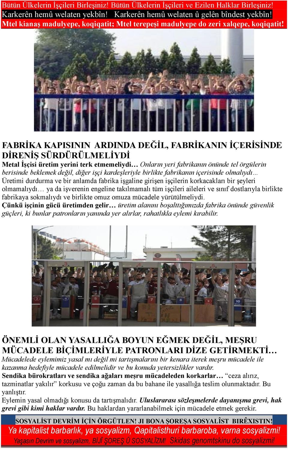 takılmamalı tüm işçileri aileleri ve sınıf dostlarıyla birlikte fabrikaya sokmalıydı ve birlikte omuz omuza mücadele yürütülmeliydi.