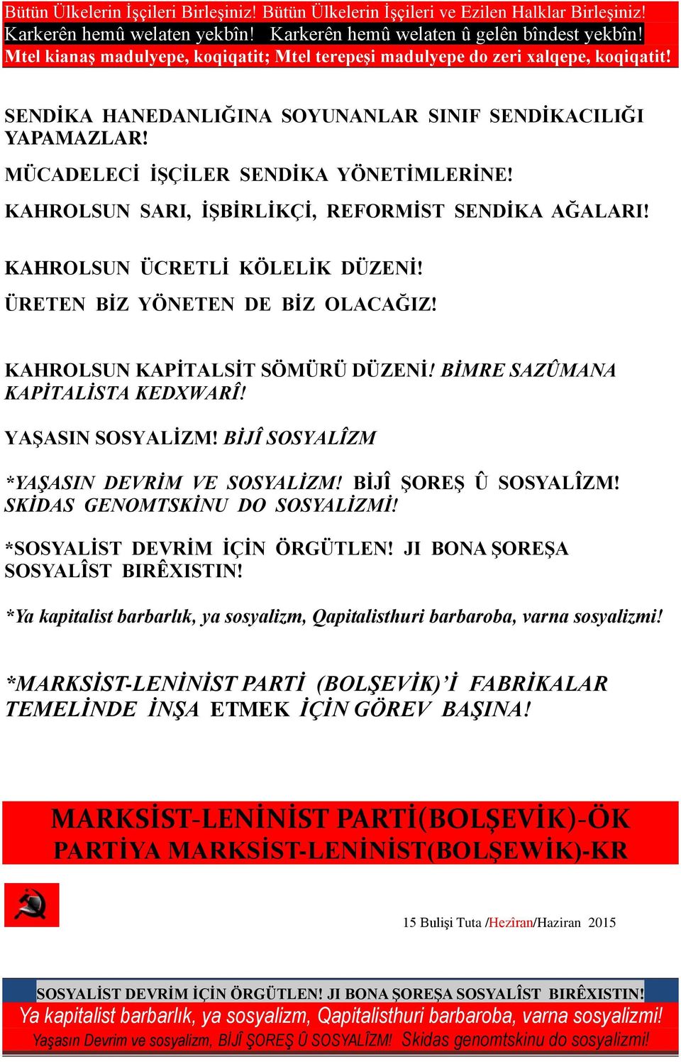 BİJÎ SOSYALÎZM *YAŞASIN DEVRİM VE SOSYALİZM! BİJÎ ŞOREŞ Û SOSYALÎZM! SKİDAS GENOMTSKİNU DO SOSYALİZMİ! *SOSYALİST DEVRİM İÇİN ÖRGÜTLEN! JI BONA ŞOREŞA SOSYALÎST BIRÊXISTIN!