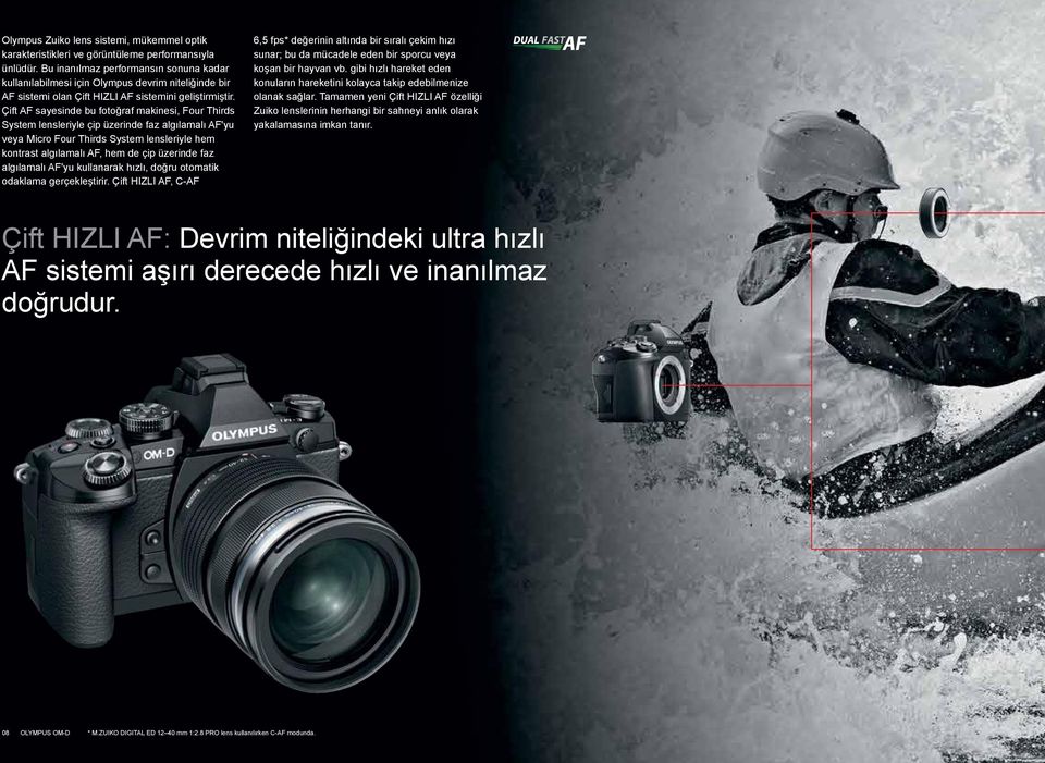 Çift AF sayesinde bu fotoğraf makinesi, Four Thirds System lensleriyle çip üzerinde faz algılamalı AF'yu veya Micro Four Thirds System lensleriyle hem kontrast algılamalı AF, hem de çip üzerinde faz