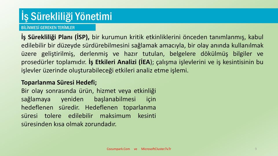 İş Etkileri Analizi (İEA); çalışma işlevlerini ve iş kesintisinin bu işlevler üzerinde oluşturabileceği etkileri analiz etme işlemi.