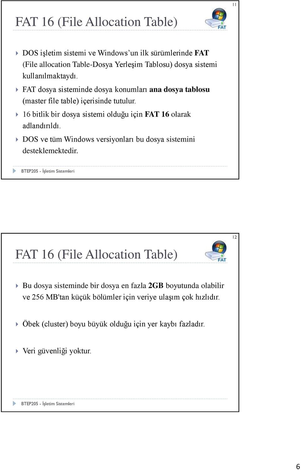 16 bitlik bir dosya sistemi olduğu için FAT 16 olarak adlandırıldı. DOS ve tüm Windows versiyonları bu dosya sistemini desteklemektedir.