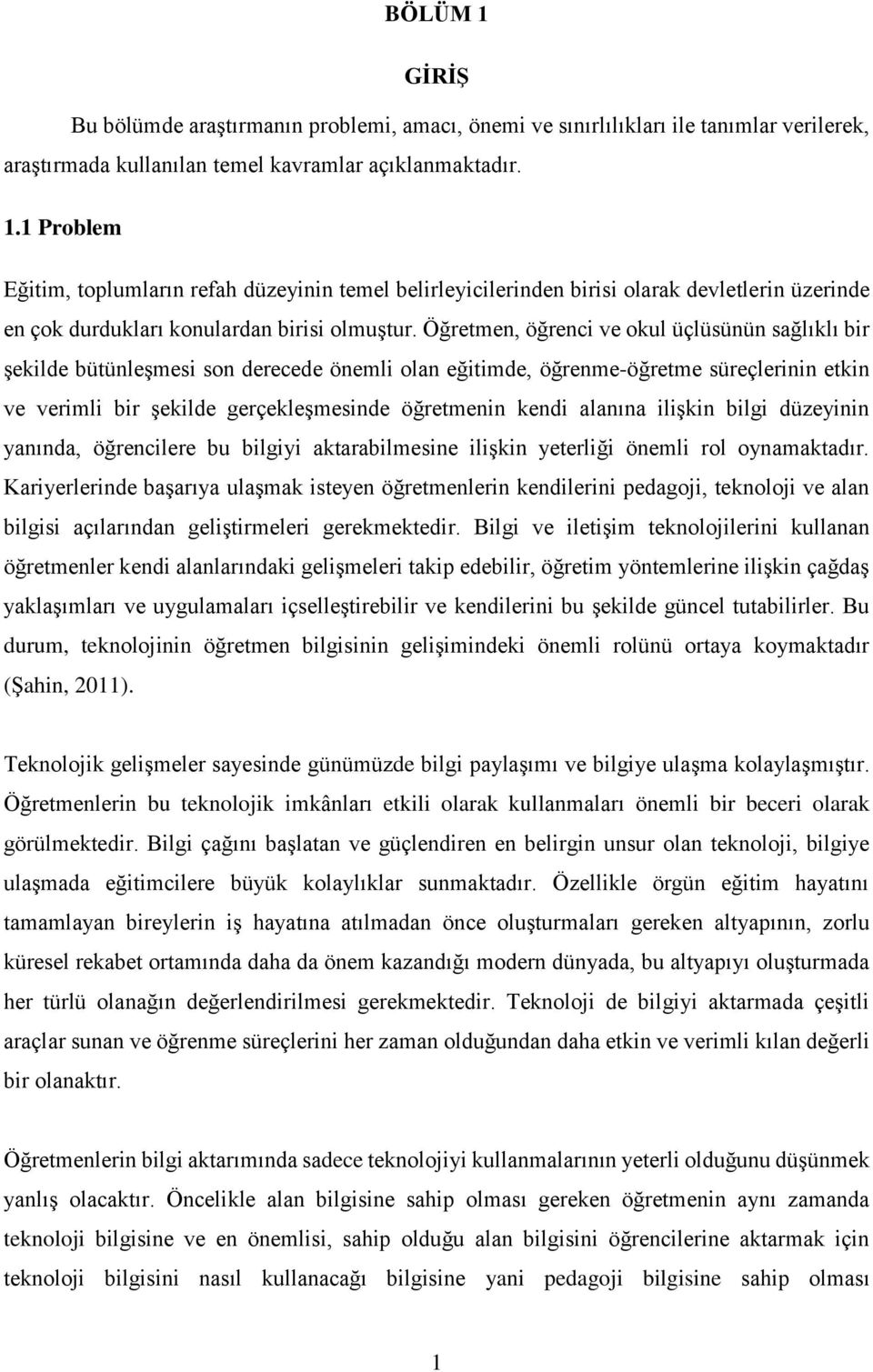 alanına ilişkin bilgi düzeyinin yanında, öğrencilere bu bilgiyi aktarabilmesine ilişkin yeterliği önemli rol oynamaktadır.