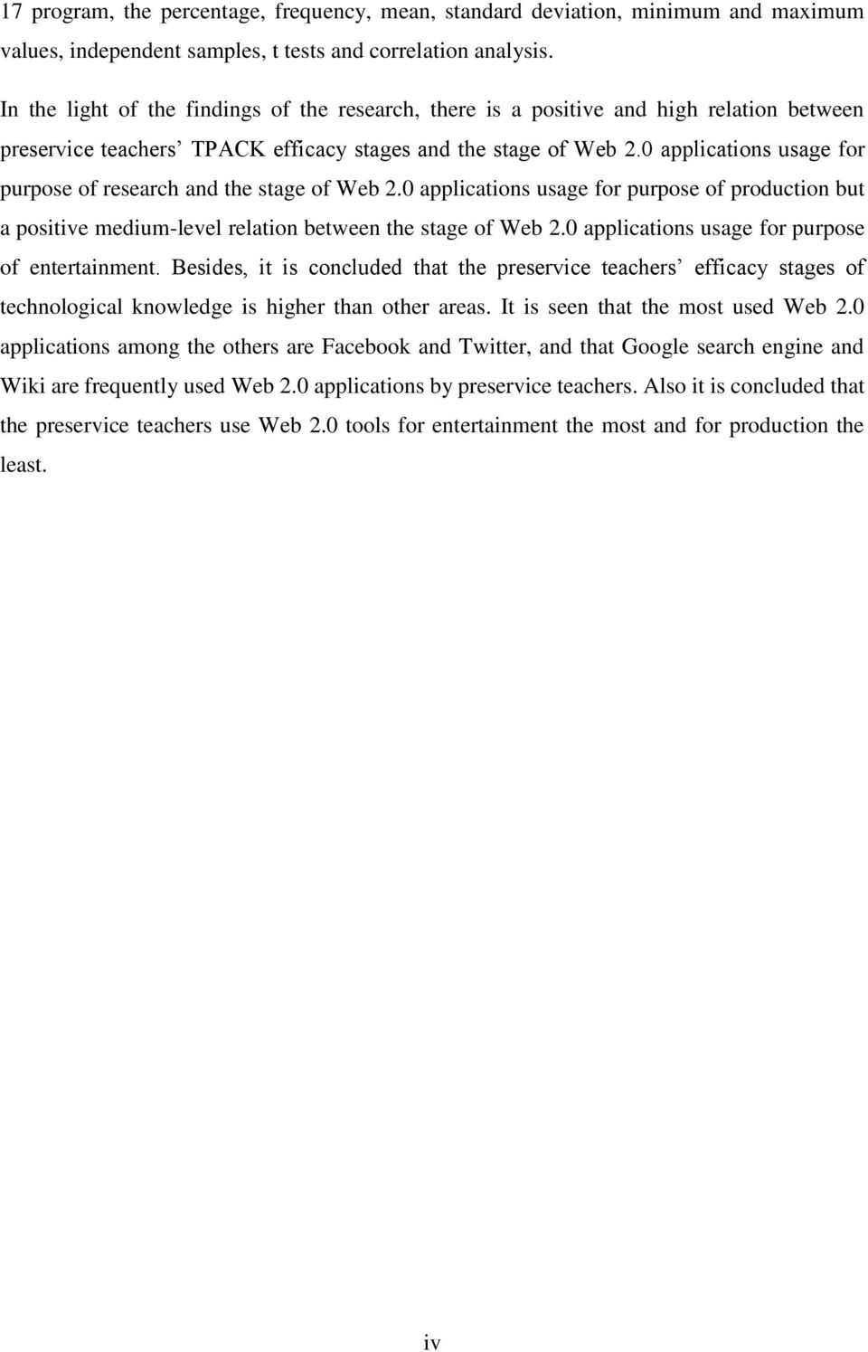 0 applications usage for purpose of research and the stage of Web 2.0 applications usage for purpose of production but a positive medium-level relation between the stage of Web 2.