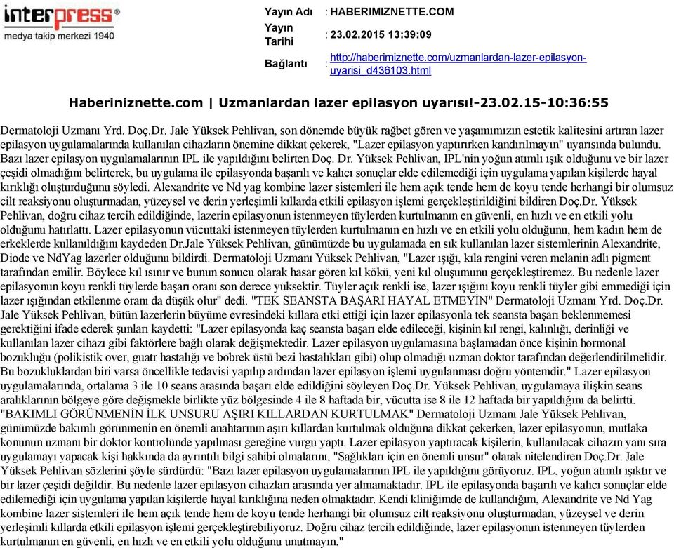 Lazer epilasyonun vücuttaki istenmeyen tüylerden kurtulmanın en hızlı ve en etkili yolu olduğunu, hem kadın hem de erkeklerde kullanıldığını kaydeden Dr.