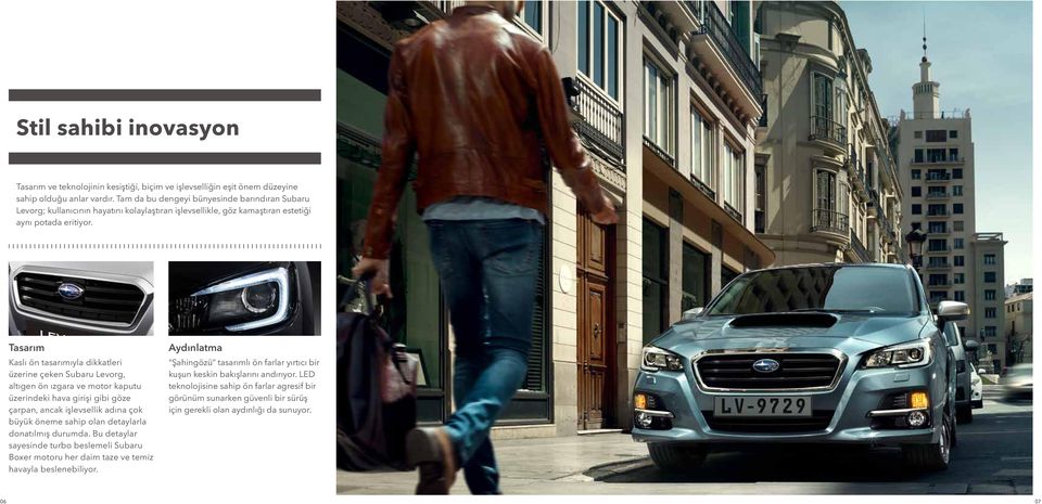 Tasarım Kaslı ön tasarımıyla dikkatleri üzerine çeken Subaru Levorg, altıgen ön ızgara ve motor kaputu üzerindeki hava girişi gibi göze çarpan, ancak işlevsellik adına çok büyük öneme sahip olan