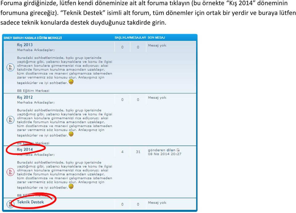 Teknik Destek isimli alt forum, tüm dönemler için ortak bir