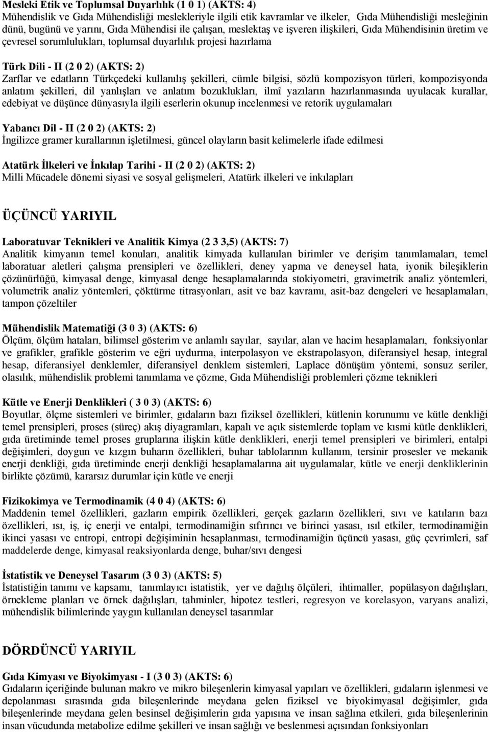 edatların Türkçedeki kullanılış şekilleri, cümle bilgisi, sözlü kompozisyon türleri, kompozisyonda anlatım şekilleri, dil yanlışları ve anlatım bozuklukları, ilmî yazıların hazırlanmasında uyulacak