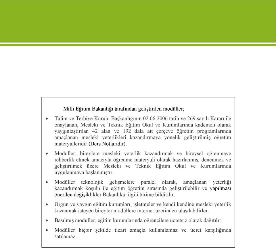 yeterlikleri kazandırmaya yönelik geliştirilmiş öğretim materyalleridir (Ders Ntlarıdır).