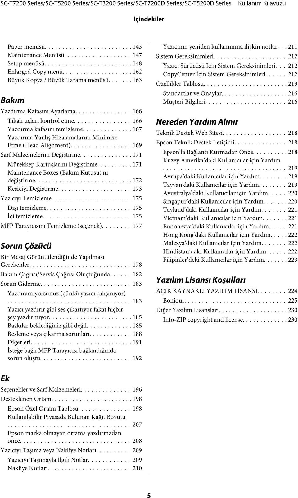 .. 171 Mürekkep Kartuşlarını Değiştirme... 171 Maintenance Boxes (Bakım Kutusu)'nı değiştirme... 172 Kesiciyi Değiştirme... 173 Yazıcıyı Temizleme... 175 Dışı temizleme... 175 İçi temizleme.