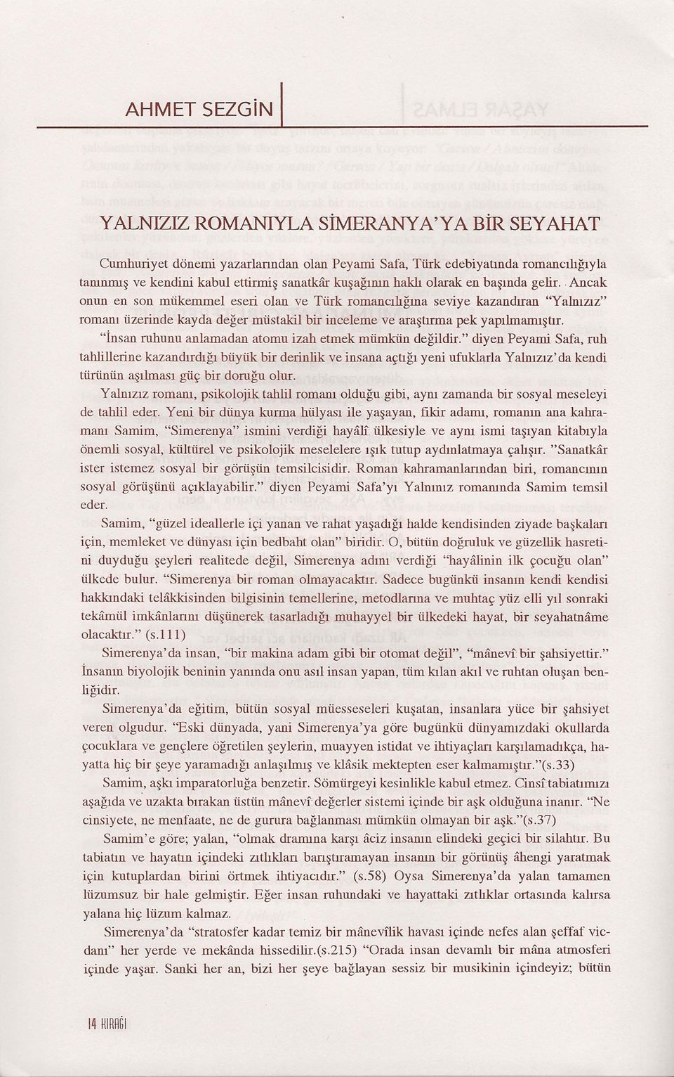 "İnsan ruhunu anlamadan atomu izah etmek mümkün değildir.