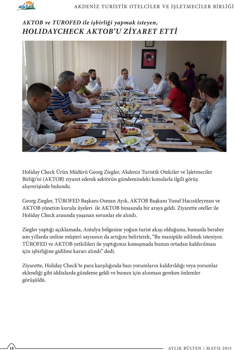 Georg Ziegler, TÜROFED Başkanı Osman Ayık, AKTOB Başkanı Yusuf Hacısüleyman ve AKTOB yönetim kurulu üyeleri ile AKTOB binasında bir araya geldi.