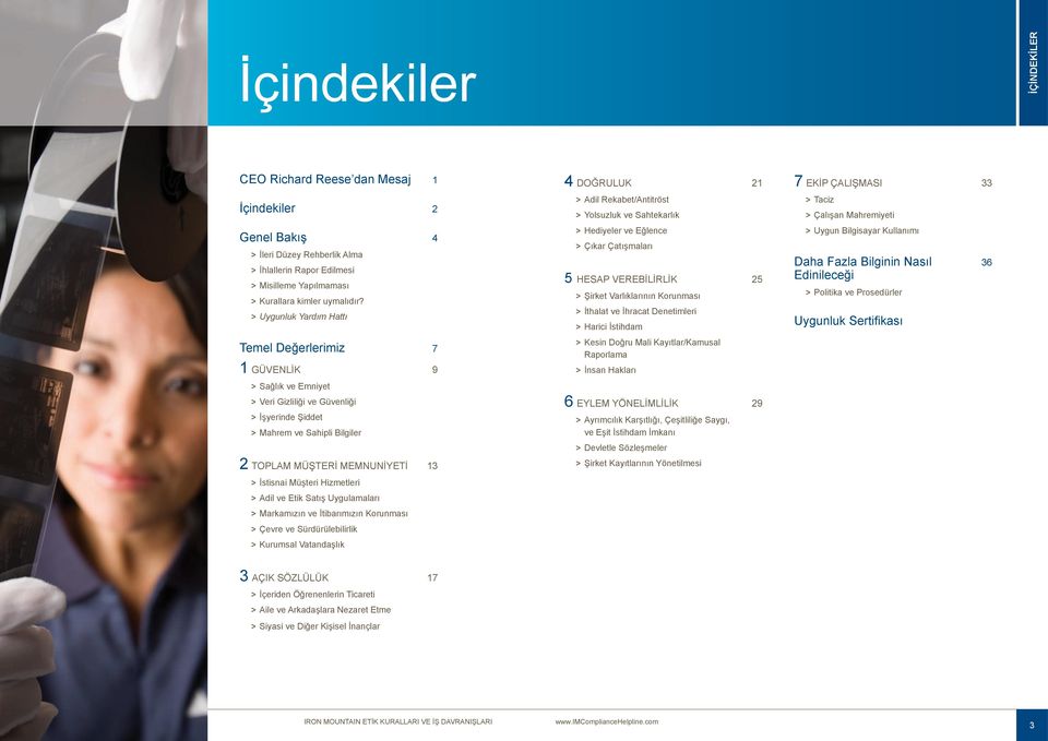 > İstisnai Müşteri Hizmetleri > > Adil ve Etik Satış Uygulamaları > > Markamızın ve İtibarımızın Korunması > > Çevre ve Sürdürülebilirlik > > Kurumsal Vatandaşlık 4 DOĞRULUK 21 > > Adil