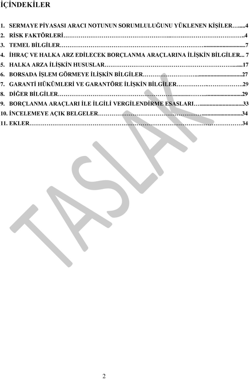 HALKA ARZA İLİŞKİN HUSUSLAR...17 6. BORSADA İŞLEM GÖRMEYE İLİŞKİN BİLGİLER...27 7.