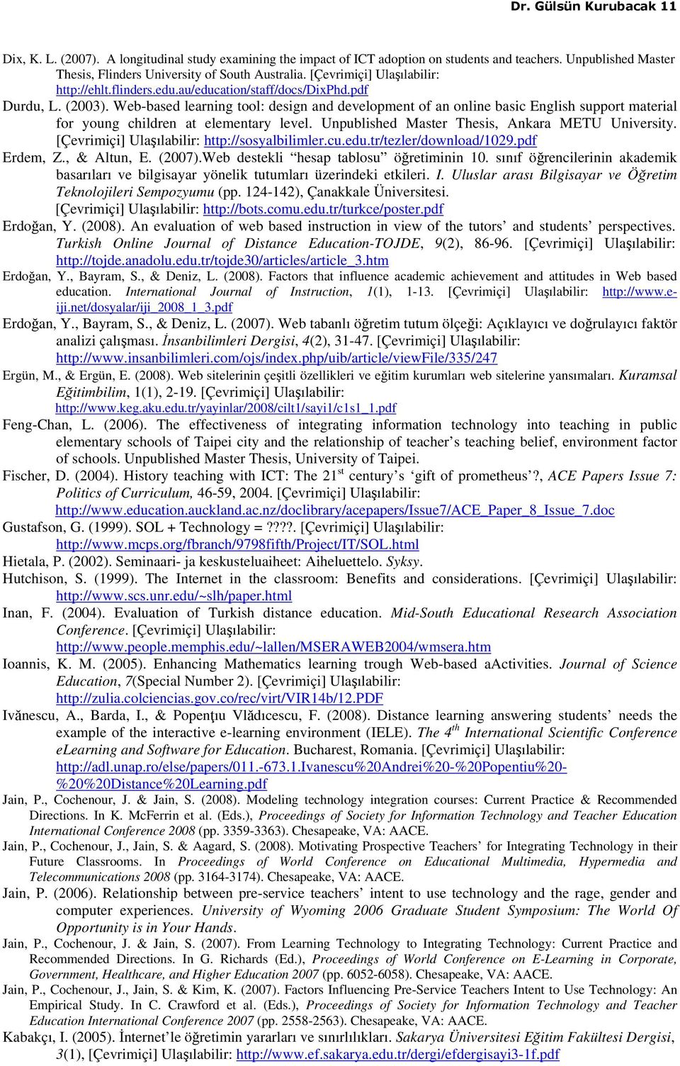 Web-based learning tool: design and development of an online basic English support material for young children at elementary level. Unpublished Master Thesis, Ankara METU University.