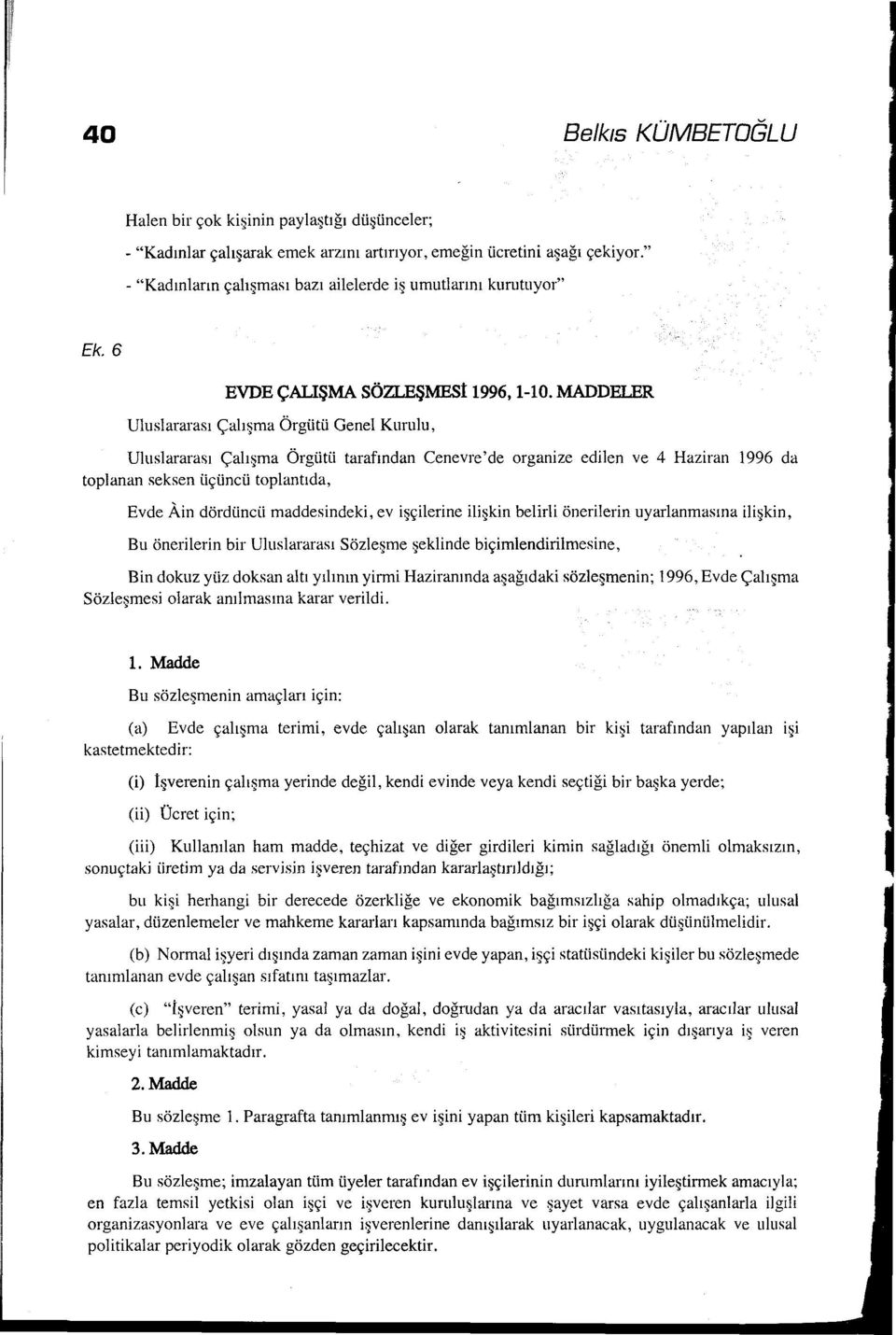 MADDELER Uluslararası Çalışma Örgütü Genel Kurulu, Uluslararası Çalışma Örgütü tarafından Cenevre'de organize edilen ve 4 Haziran 1996 da toplanan seksen üçüncü toplantıda, Evde Ain dördüncü