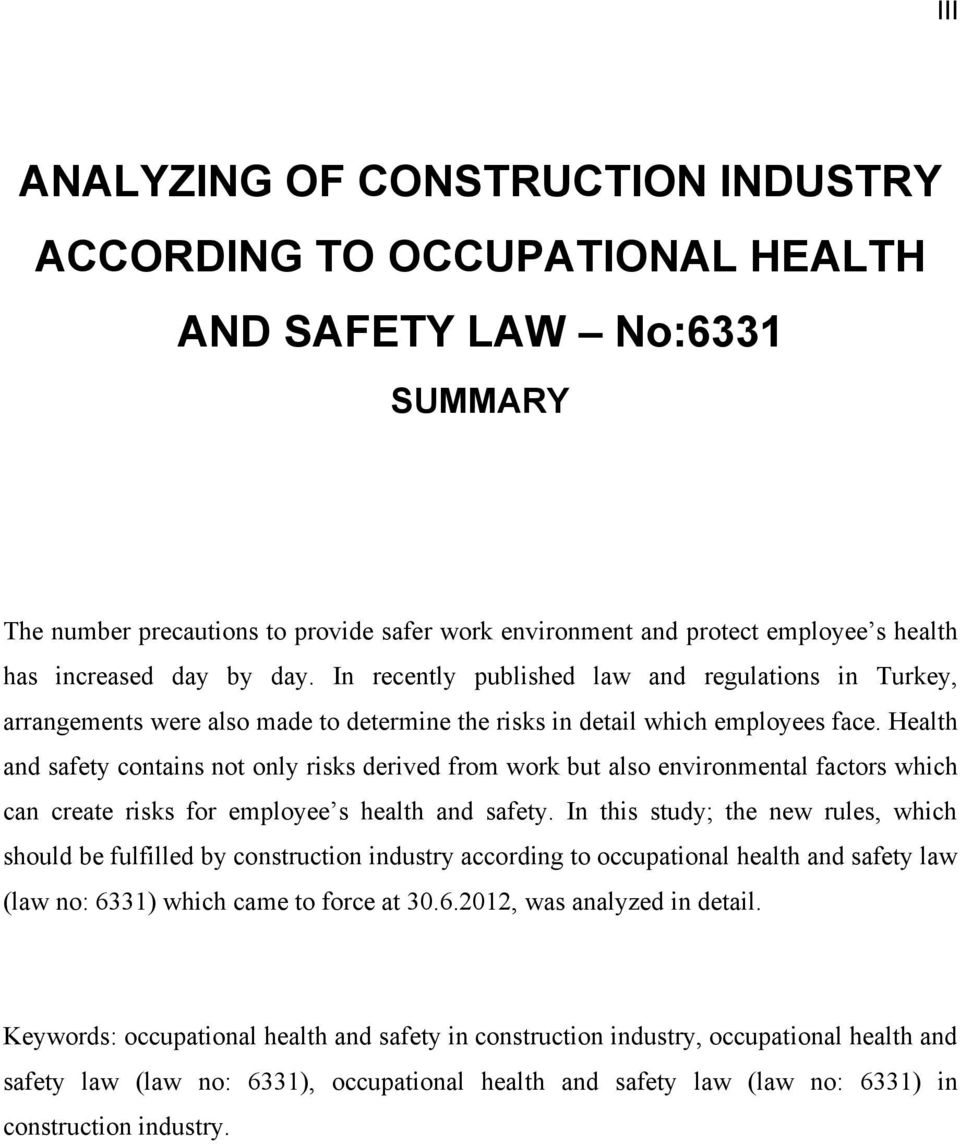 Health and safety contains not only risks derived from work but also environmental factors which can create risks for employee s health and safety.