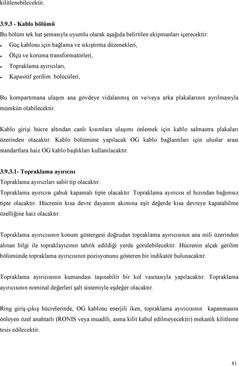 ayırıcıları, Kapasitif gerilim bölücüleri, Bu kompartımana ulaģım ana gövdeye vidalanmıģ ön ve/veya arka plakalarının ayrılmasıyla mümkün olabilecektir.