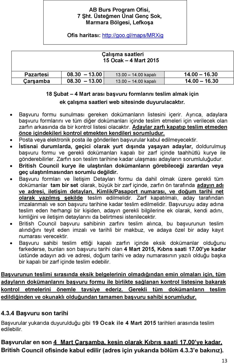 Başvuru formu sunulması gereken dokümanların listesini içerir.