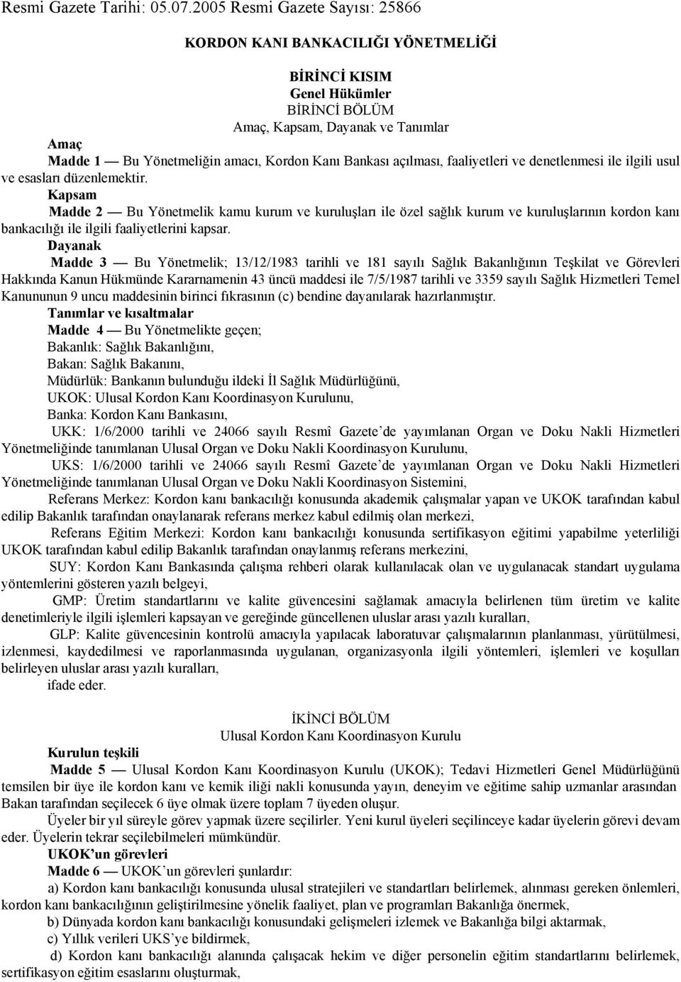 Bankası açılması, faaliyetleri ve denetlenmesi ile ilgili usul ve esasları düzenlemektir.