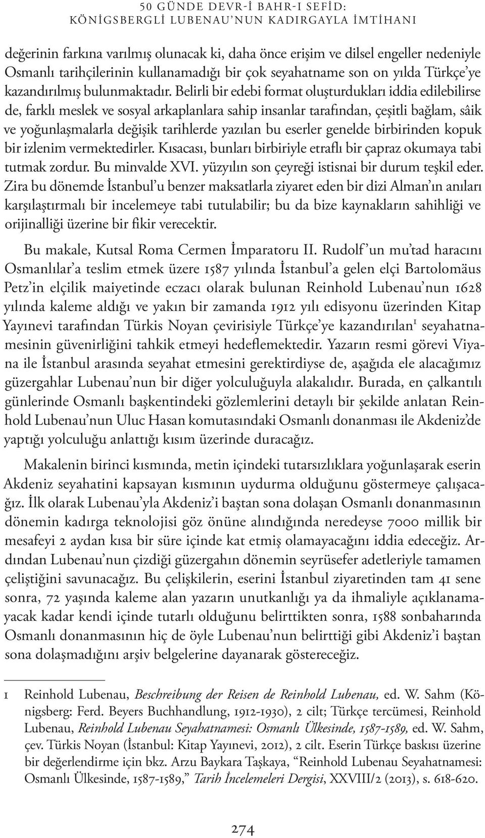 Belirli bir edebi format oluşturdukları iddia edilebilirse de, farklı meslek ve sosyal arkaplanlara sahip insanlar tarafından, çeşitli bağlam, sâik ve yoğunlaşmalarla değişik tarihlerde yazılan bu