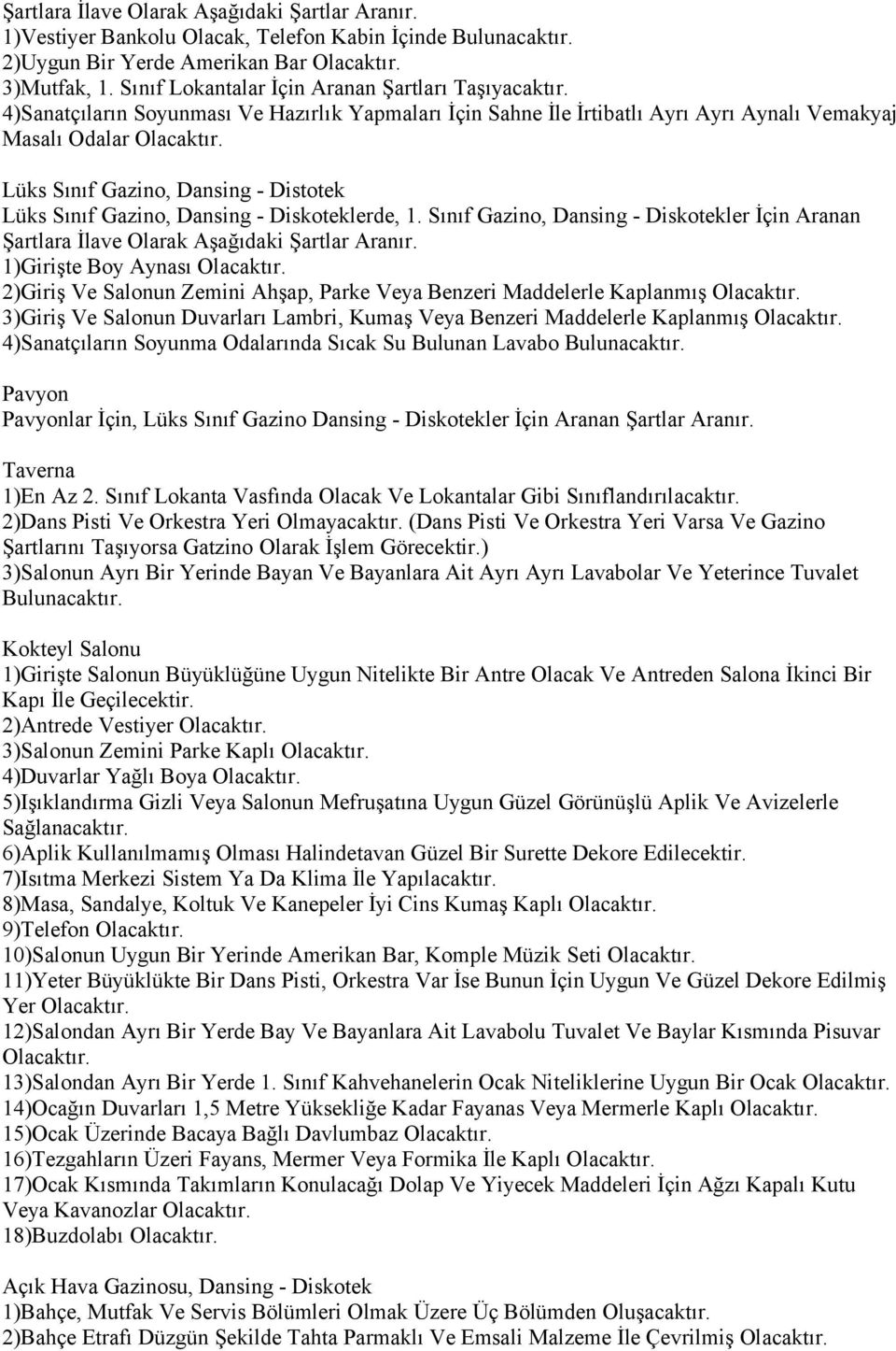 4)Sanatçıların Soyunması Ve Hazırlık Yapmaları İçin Sahne İle İrtibatlı Ayrı Ayrı Aynalı Vemakyaj Masalı Odalar Lüks Sınıf Gazino, Dansing - Distotek Lüks Sınıf Gazino, Dansing - Diskoteklerde, 1.