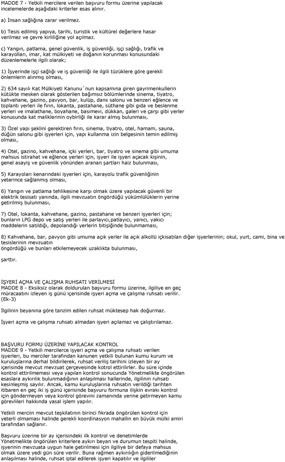 c) Yangın, patlama, genel güvenlik, iş güvenliği, işçi sağlığı, trafik ve karayolları, imar, kat mülkiyeti ve doğanın korunması konusundaki düzenlemelerle ilgili olarak; 1) İşyerinde işçi sağlığı ve