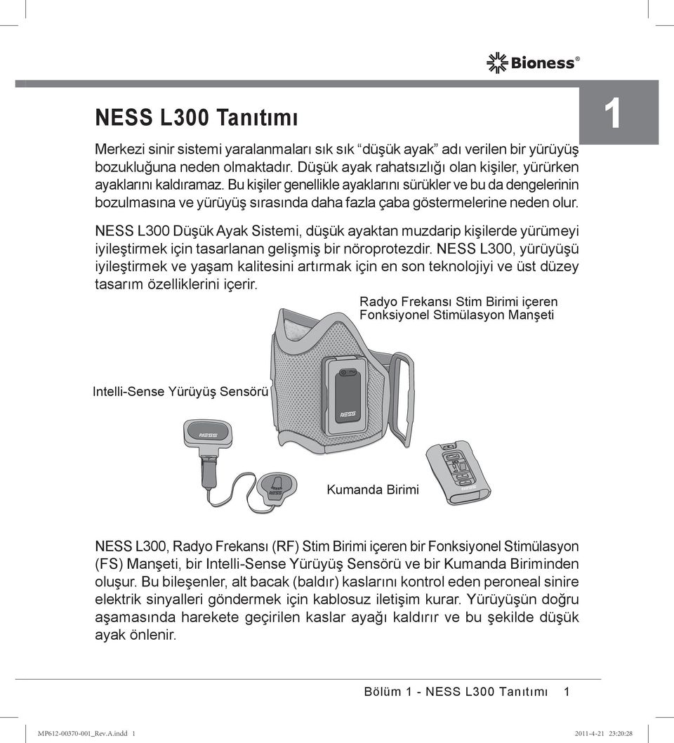 1 NESS L300 Düşük Ayak Sistemi, düşük ayaktan muzdarip kişilerde yürümeyi iyileştirmek için tasarlanan gelişmiş bir nöroprotezdir.