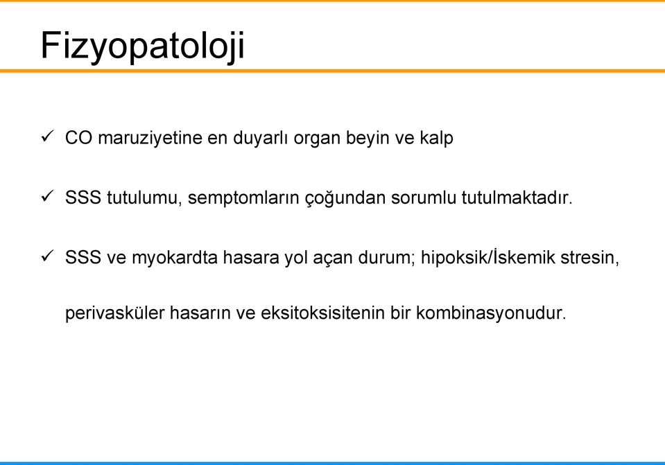 SSS ve myokardta hasara yol açan durum; hipoksik/iskemik