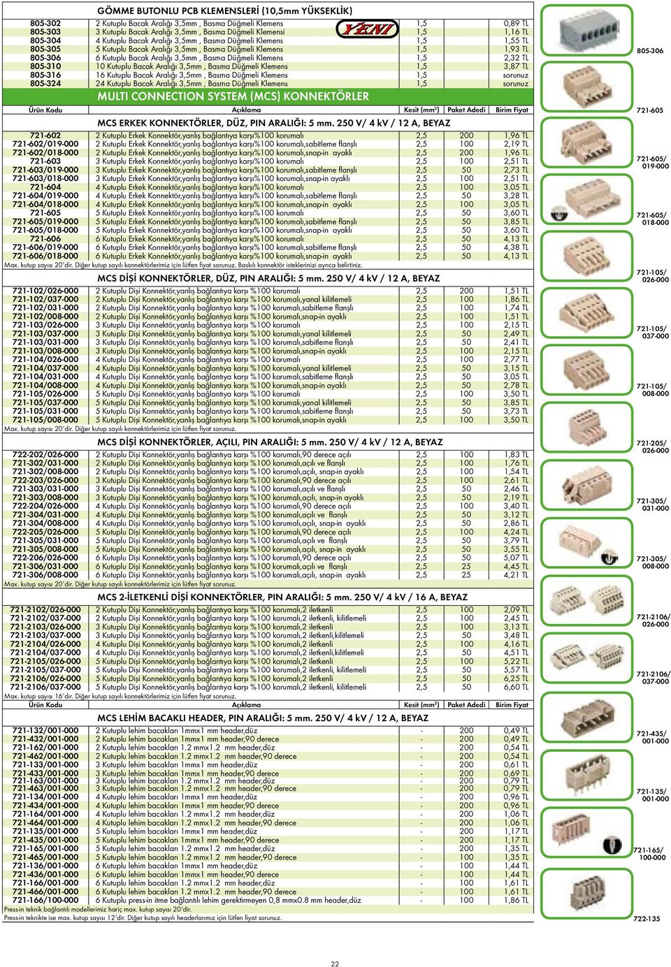 Klemens 1,5 2,32 TL 805-310 10 Kutuplu Bacak Aralığı 3,5mm, Basma Düğmeli Klemens 1,5 3,87 TL 805-316 16 Kutuplu Bacak Aralığı 3,5mm, Basma Düğmeli Klemens 1,5 sorunuz 805-324 24 Kutuplu Bacak