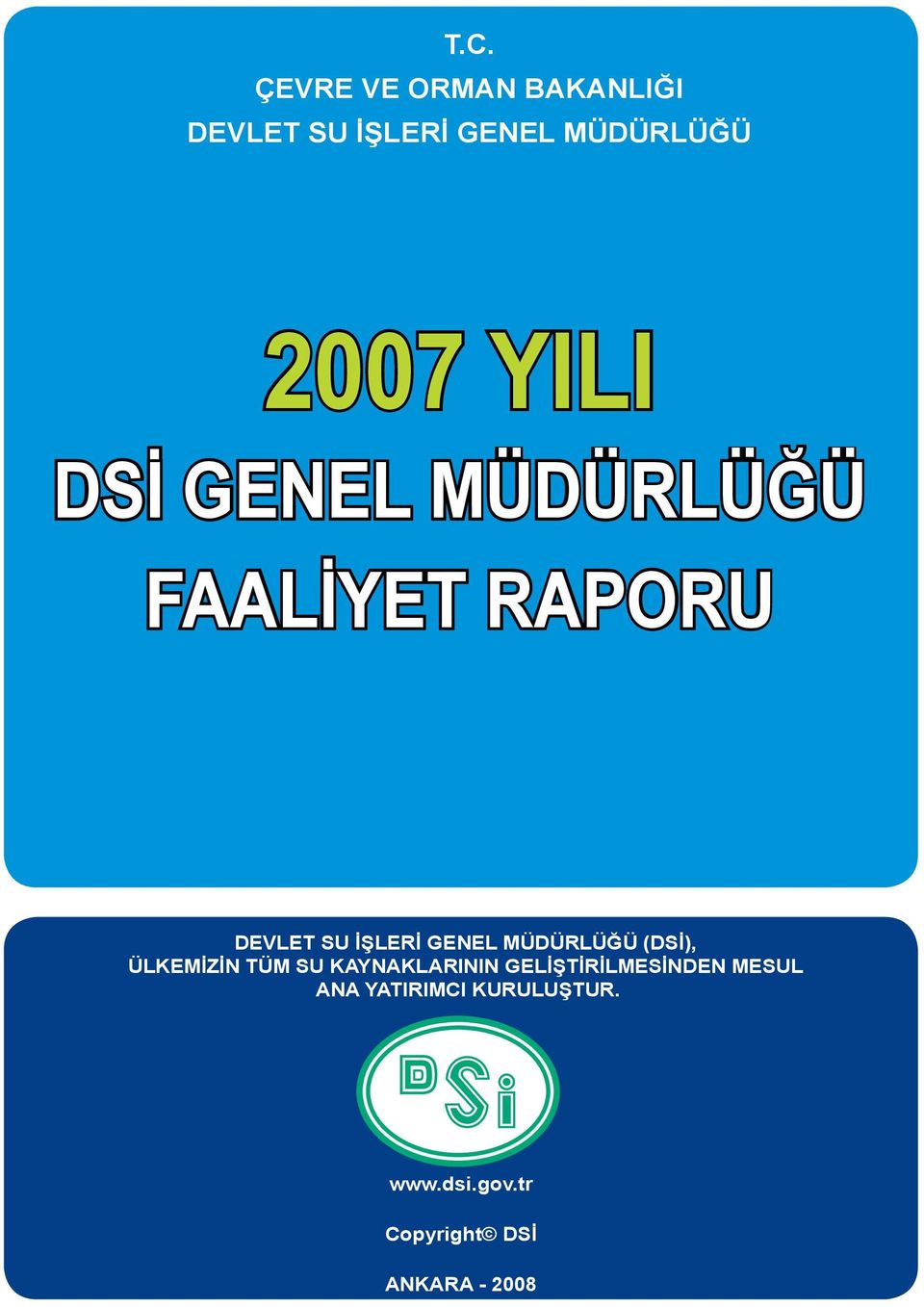 (DSİ), ÜLKEMİZİN TÜM SU KAYNAKLARININ GELİŞTİRİLMESİNDEN MESUL