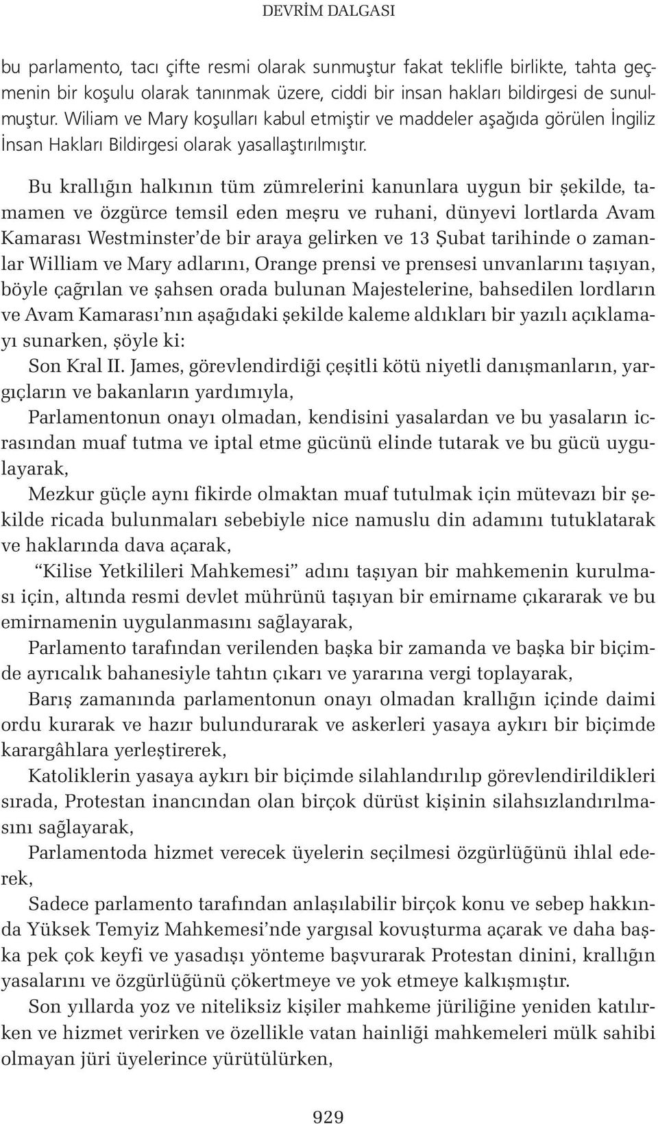 Bu krallığın halkının tüm zümrelerini kanunlara uygun bir şekilde, tamamen ve özgürce temsil eden meşru ve ruhani, dünyevi lortlarda Avam Kamarası Westminster de bir araya gelirken ve 13 Şubat